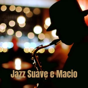 Jazz Suave e Macio - Artista de Jazz Tranquilo