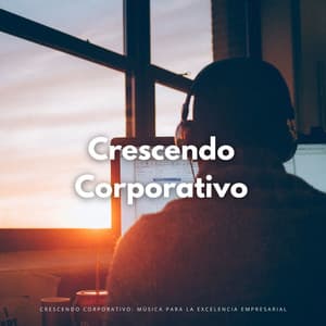 Crescendo Corporativo: Música Para La Excelencia Empresarial - Música para Oficinas Clasico