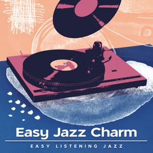 Easy Jazz Charm - Easy Listening Jazz