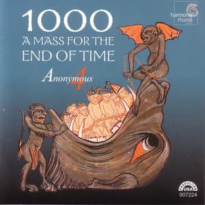 1000: A Mass for the End of Time: Medieval Chant and Polyphony for the Ascension - Anonymous
