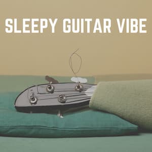 Sleepy Guitar Vibe - The Sleepy Guitar