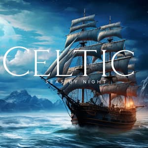 Celtic Seas by Night: Enchanting Harp Music with Healing Nature Sounds to Harmonize Your Soul & Connect with the Universe - Celtic Music Voyages
