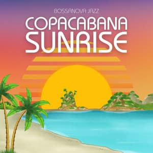 Copacabana Sunrise: Bossa Nova Jazz - Bossanova Jazz