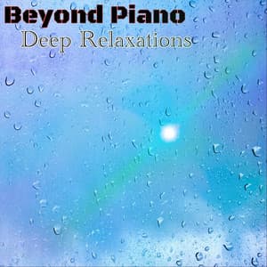 Deep Relaxations - Beyond Piano