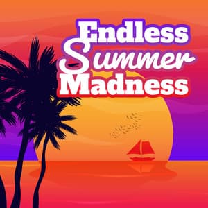 Endless Summer Madness: Perfect Summer Dance Party Vibes, Hot Beach and Pool Party Beats Set - Summer Music Paradise