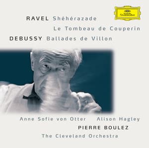 Ravel: Shéhérazade / Tombeau / Pavane; Debussy: Danses / Ballades de Villon - Anne Sofie von Otter