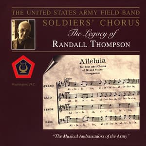 United States Army Field Band Soldier's Chorus: The Legacy of Randall Thompson - Randall Thompson