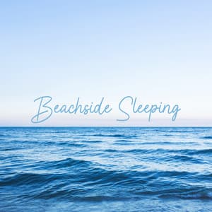 Beachside Sleeping: Relaxation Ocean Ambience for Deep Sleep Practice - Sleepy Music Zone