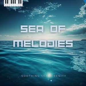 Sea of Melodies - Soothing Sea Serenity
