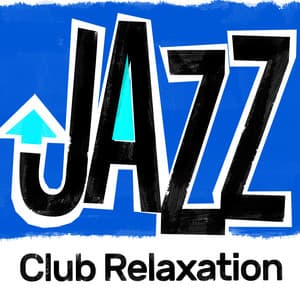 Jazz Club Relaxation - Instrumental Relaxing Jazz Club
