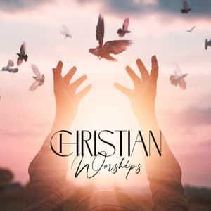 Christian Worships - Healing Prayers For Protection & Redemption - Worships Of Christianity