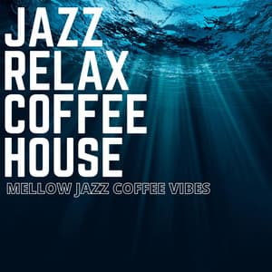 Mellow Jazz Coffee Vibes - Jazz Relax Coffee House