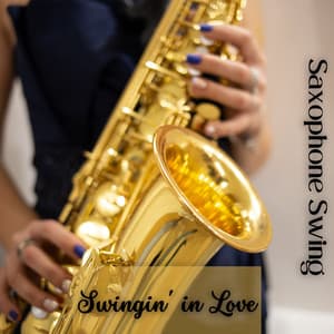 Swingin' in Love: Saxophone Swing Jazz for a Joyful Wedding - Cocktail Party Music Collection