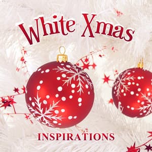 White Xmas Inspirations: Best Winter Holiday Music, Traditional & Favourite Christmas Carols, Relax by Colorful Christmas Tree - The Best Christmas Carols Collection
