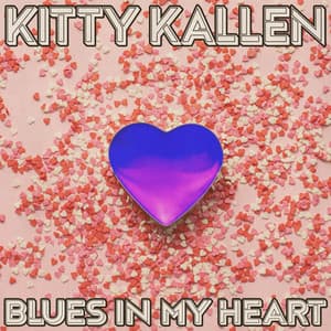 Blues in My Heart - Kitty Kallen