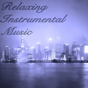Relaxing Instrumental Music - Easy Listening Instrumentals