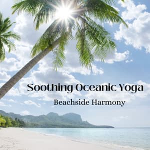 Soothing Oceanic Yoga: Beachside Harmony - Relaxing Ocean Library
