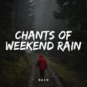 Rain: Chants of Weekend Rain - Thunderstorms