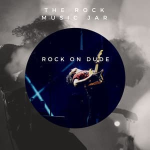 Rock On Dude - The Rock Music Jar