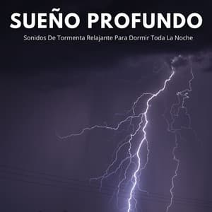 Sueño Profundo: Sonidos De Tormenta Relajante Para Dormir Toda La Noche - Sonidos De Lluvia y Tormentas