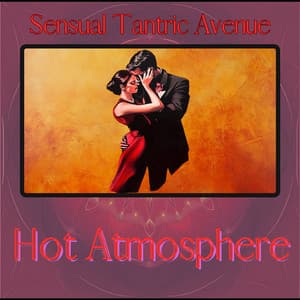Hot Atmosphere - Sensual Tantric Avenue