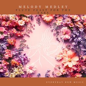 Melody Medley: Flute Feast for the Ears - Everyday New Music