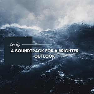 A Soundtrack for a Brighter Outlook - Zen Hz