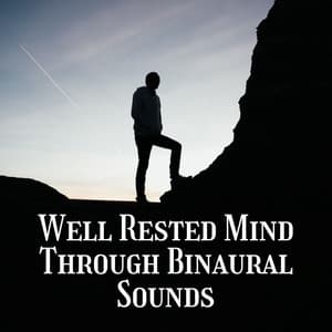 Well Rested Mind Through Binaural Sounds - Binaural State