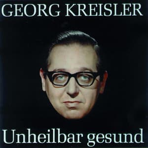 Georg Kreisler - Unheilbar gesund - Georg Kreisler
