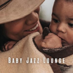 Baby Jazz Lounge: Smooth Coffee Shop Melodies - Daily Jazz Mix