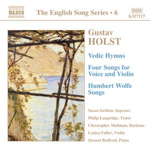 Holst: Vedic Hymns / Four Songs, Op. 35 / Humbert Wolfe Settings - Gustav Holst