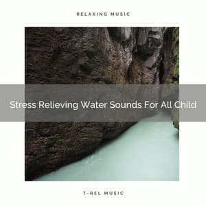 Stress Relieving Water Sounds For All Child - White Noise Hour