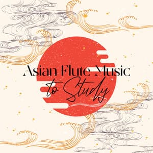 Asian Flute Music to Study: Calming Oriental Playlist for Concentration with Nature Sounds - Brain Study Music Guys