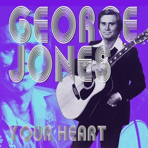 Your Heart - George Jones