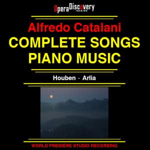 Alfredo Catalani - Complete Songs Piano Music - Alfredo Catalani
