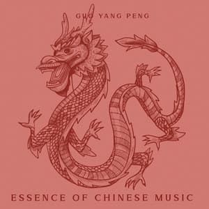 Essence of Chinese Music: Gold Dragon – Oriental Tibetan Sounds, Asian Healing Therapy - Guo Yang Peng
