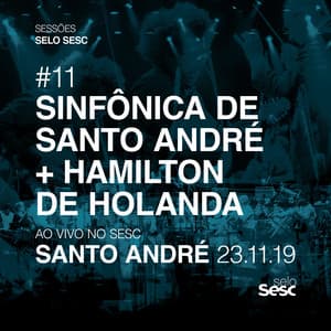 Sessões Selo Sesc #11: Orquestra Sinfônica de Santo André + Hamilton de Holanda - Hamilton De Holanda
