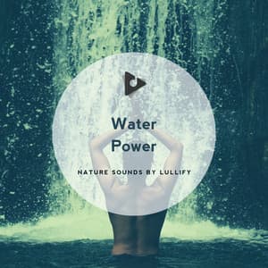Water Power - Nature Sounds by Lullify