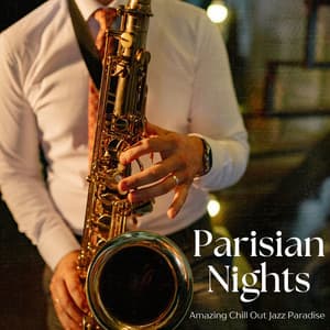 Parisian Nights: French Jazz - Amazing Chill Out Jazz Paradise