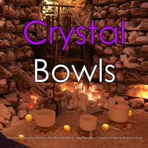 Crystal Bowls: Tibetan Singing Bowls for Relaxation, Meditation and Chakra Balancing - Stress Relief Therapy Music Academy