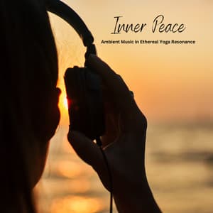 Inner Peace: Ambient Music in Ethereal Yoga Resonance - Healing Atmospheres