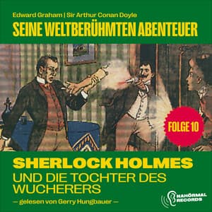 Sherlock Holmes und die Tochter des Wucherers - Sherlock Holmes - Seine weltberühmten Abenteuer