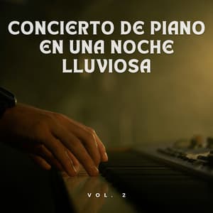 Concierto De Piano En Una Noche Lluviosa Vol. 2 - Grabación de lluvia