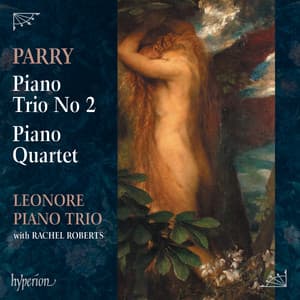 Parry: Piano Trio No. 2 & Piano Quartet - Hubert Parry
