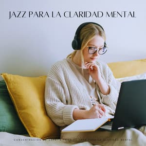 Concentración De Café: Ritmos De Jazz Para La Claridad Mental - Chill Out Jazz Radio