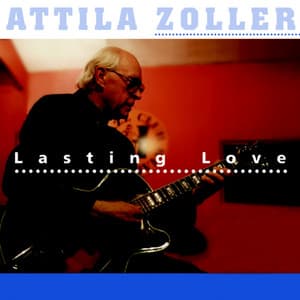 Lasting Love - Attila Zoller