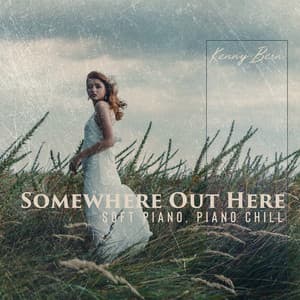Somewhere Out Here – Soft Piano, Piano Chill - Philip De Blue