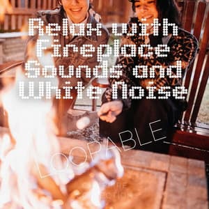 Relax with Fireplace Sounds and White Noise, Loopable - Nature!