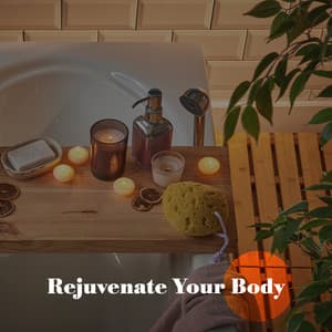 Rejuvenate Your Body: Soothing Music for Spa Day at Home, Wellness and Self-Care - Unforgettable Paradise SPA Music Academy