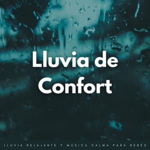 Lluvia De Confort: Lluvia Relajante Y Música Calma Para Bebés - Música de día lluvioso